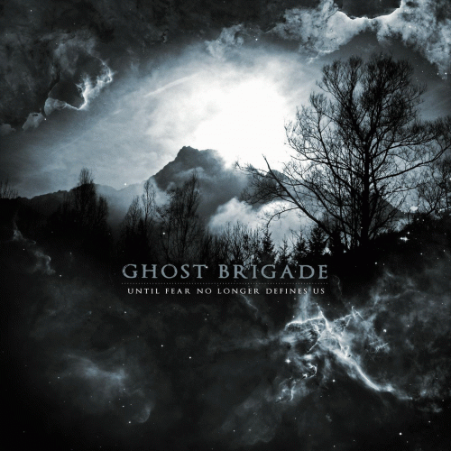 Ghost Brigade : Until Fear No Longer Defines Us